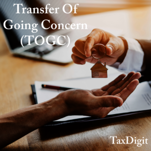 Transfer of Going Concern (TOGC) in VAT